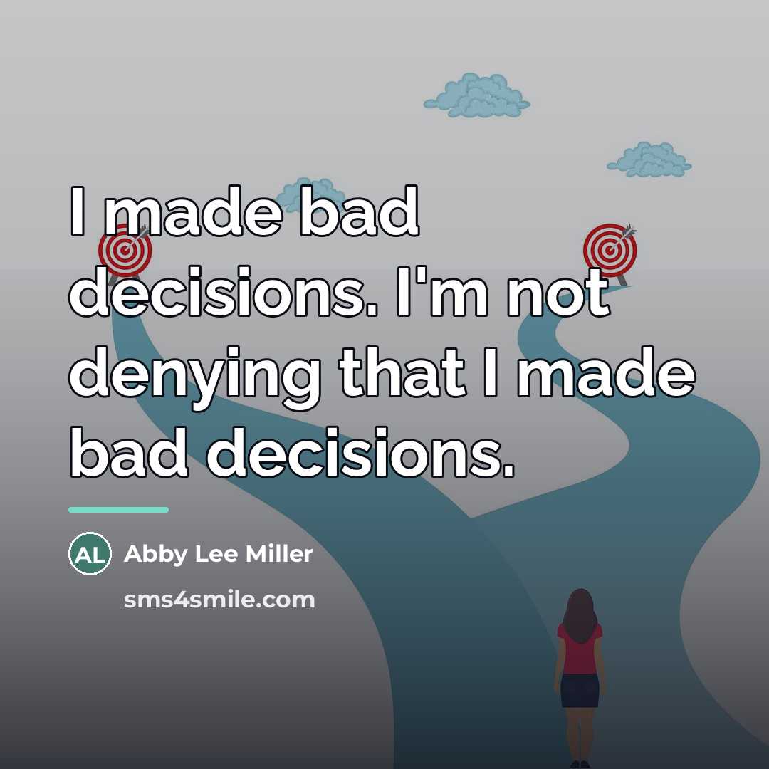 “I made bad decisions. I'm not denying that I made…” quote by Abby Lee Miller