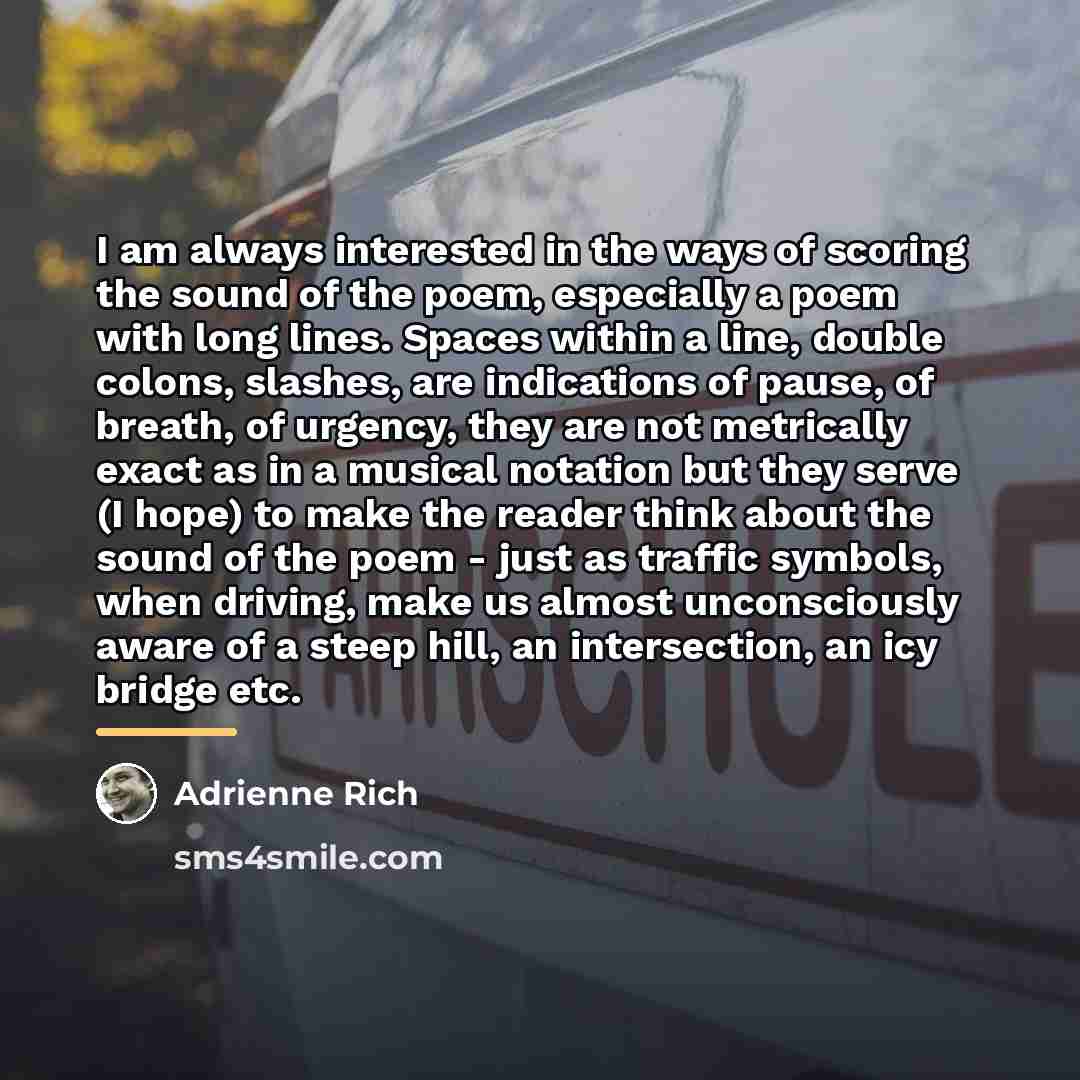 “I am always interested in the ways of scoring the…” quote by Adrienne Rich