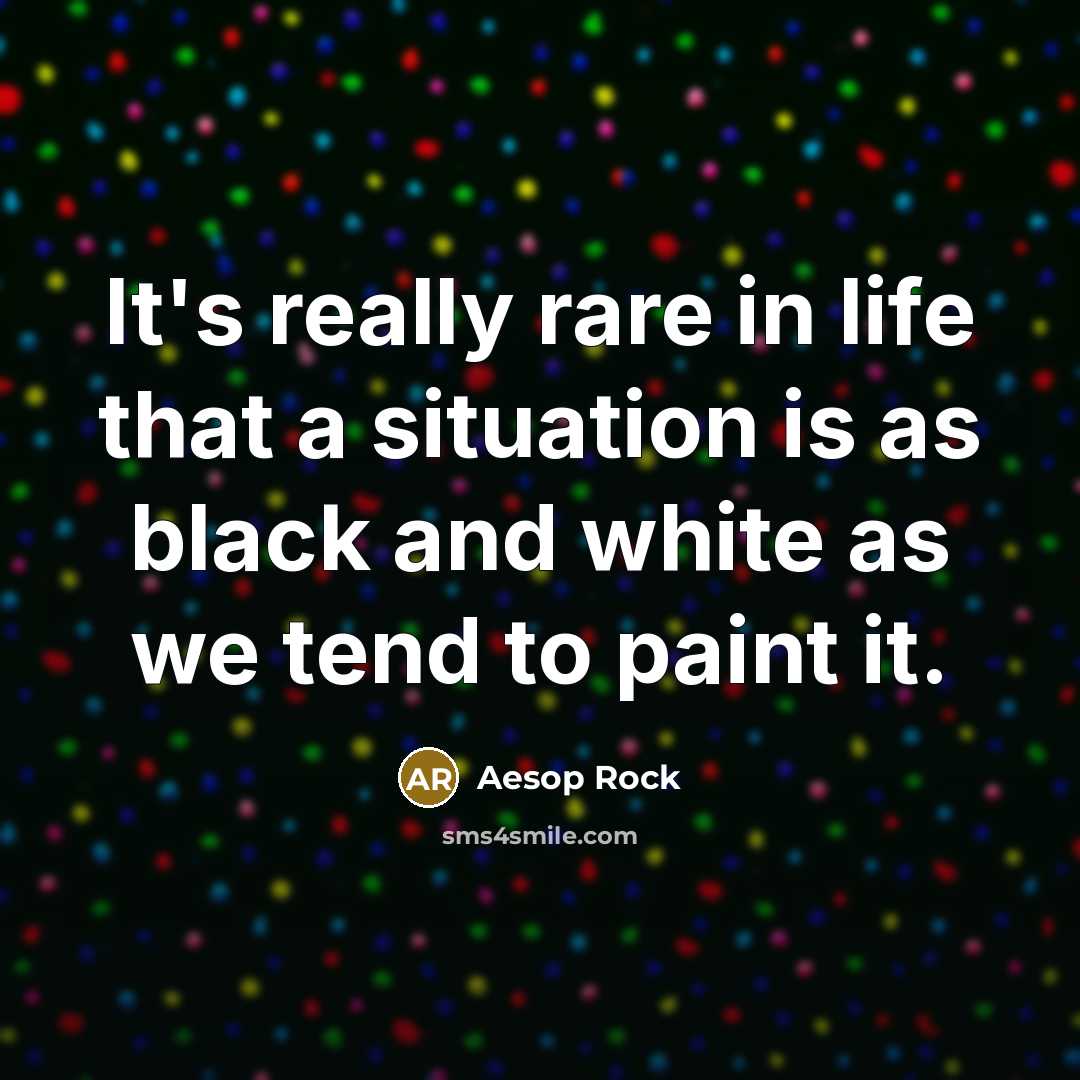 “It's really rare in life that a situation is as…” quote by Aesop Rock
