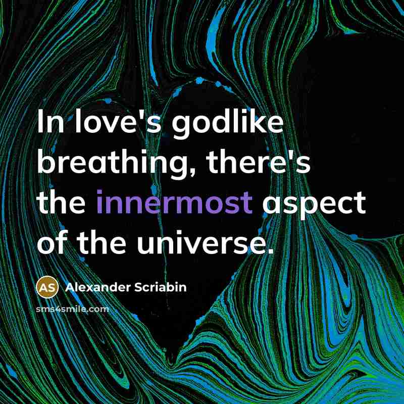 “In love's godlike breathing, there's the innermost aspect of the…” quote by Alexander Scriabin