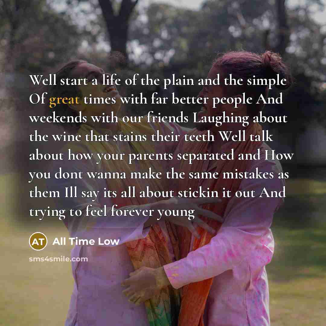 “Well start a life of the plain and the simple…” quote by All Time Low