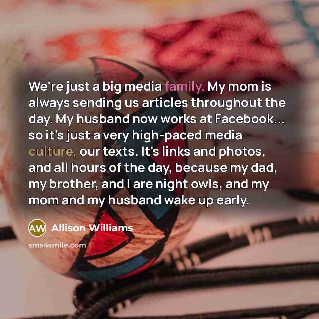 “We're just a big media family. My mom is always…” quote by Allison Williams