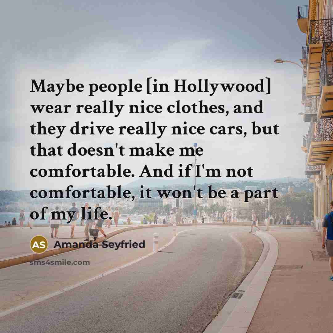 “Maybe people [in Hollywood] wear really nice clothes, and they…” quote by Amanda Seyfried