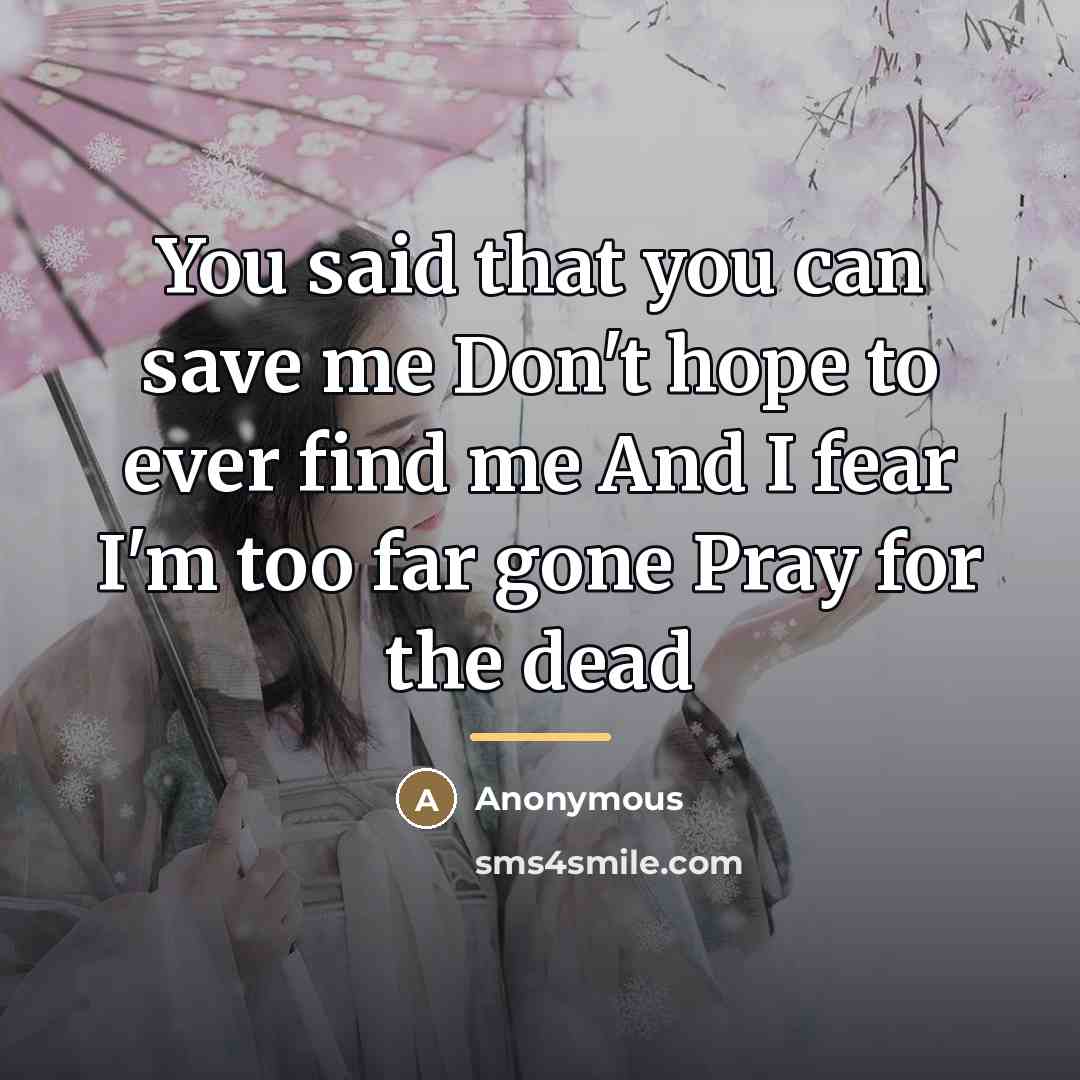 “You said that you can save me Don't hope to…” quote by Anonymous