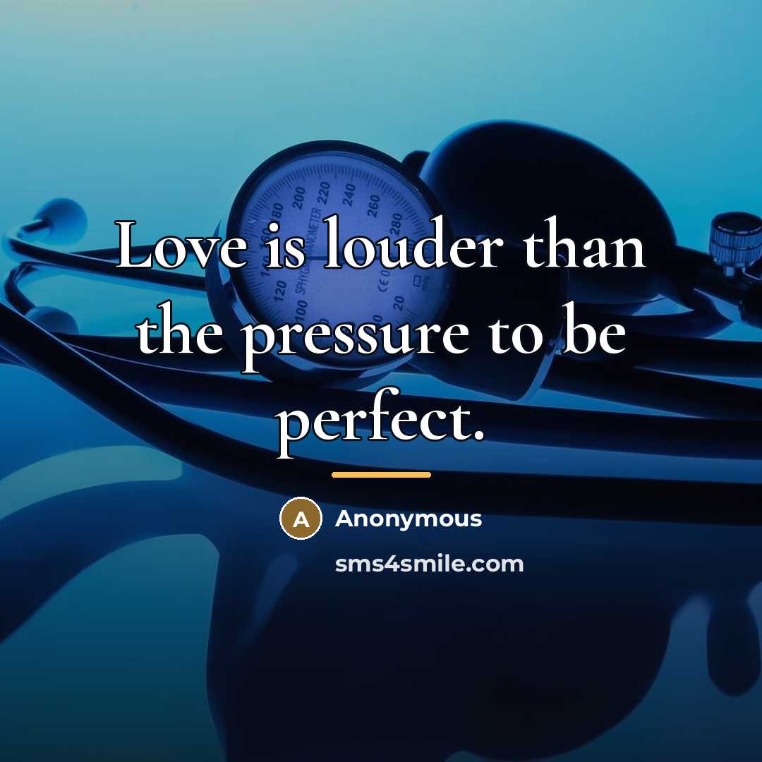“Love is louder than the pressure to be perfect.…” quote by Anonymous