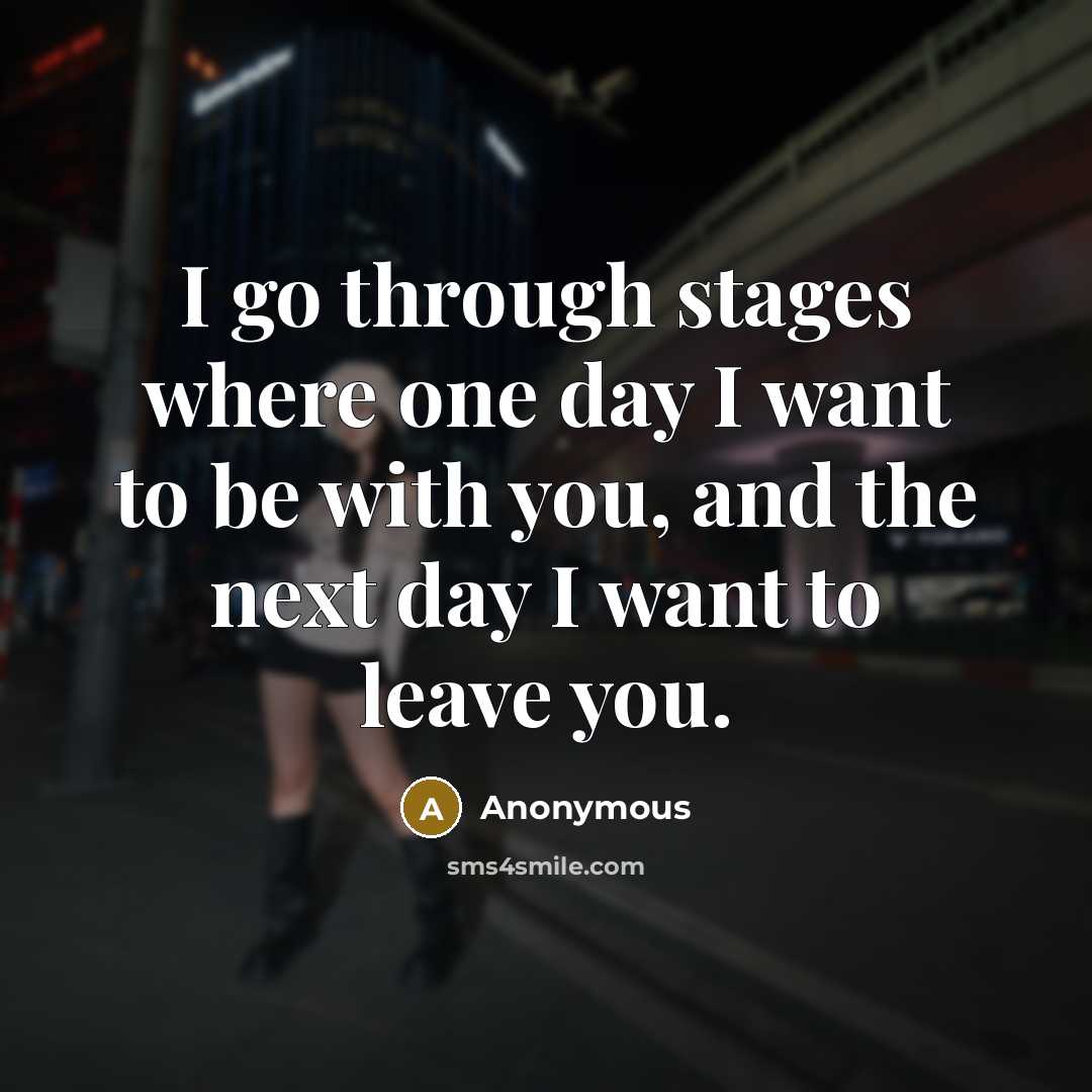 “I go through stages where one day I want to…” quote by Anonymous