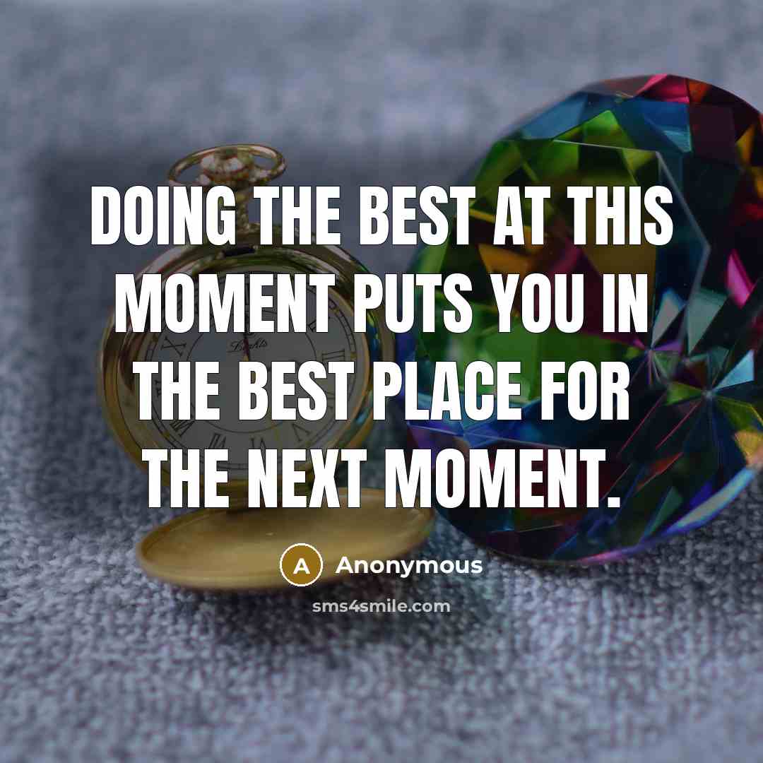 “Doing the best at this moment puts you in the…” quote by Anonymous