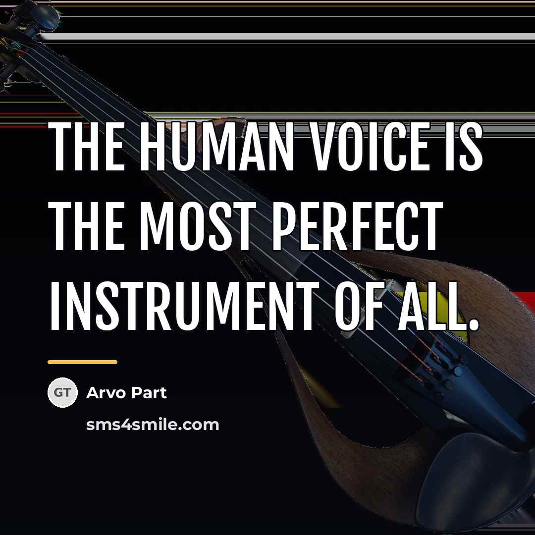“The human voice is the most perfect instrument of all.…” quote by Arvo Part