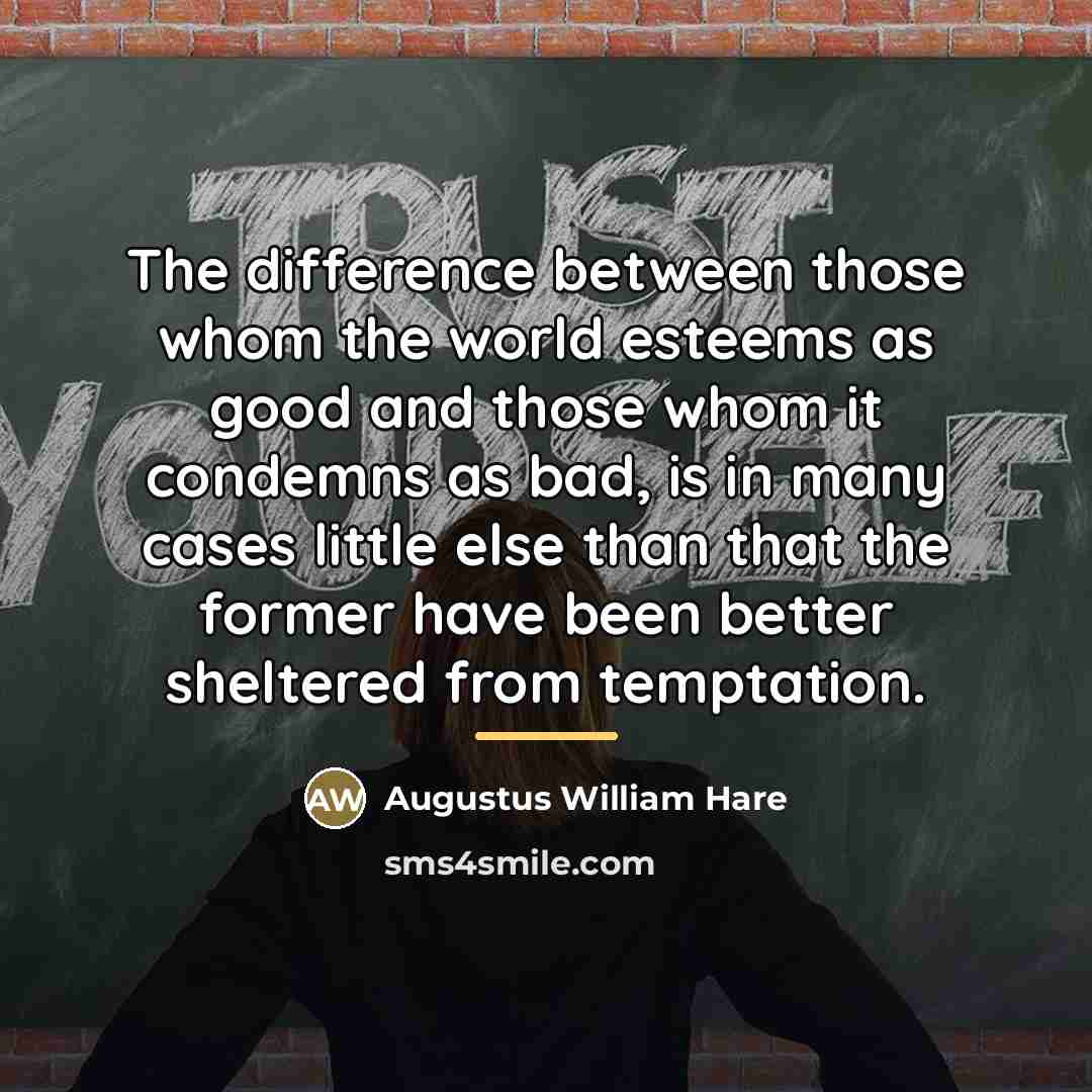 “The difference between those whom the world esteems as good…” quote by Augustus William Hare