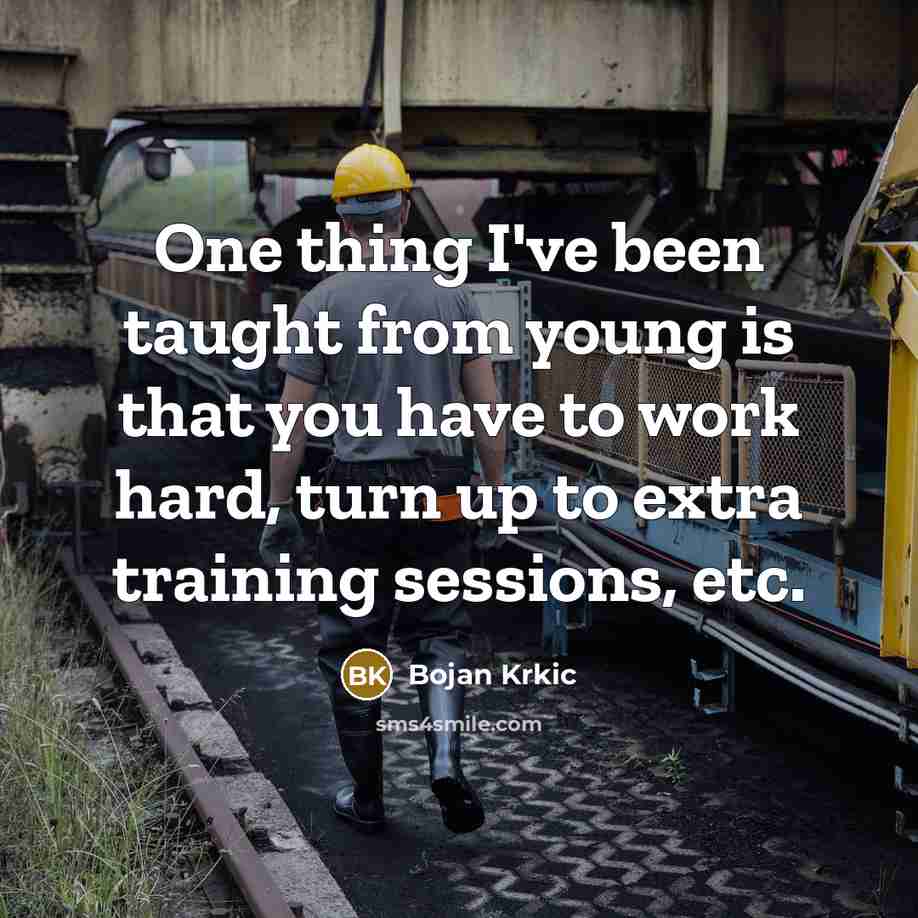 “One thing I've been taught from young is that you…” quote by Bojan Krkic