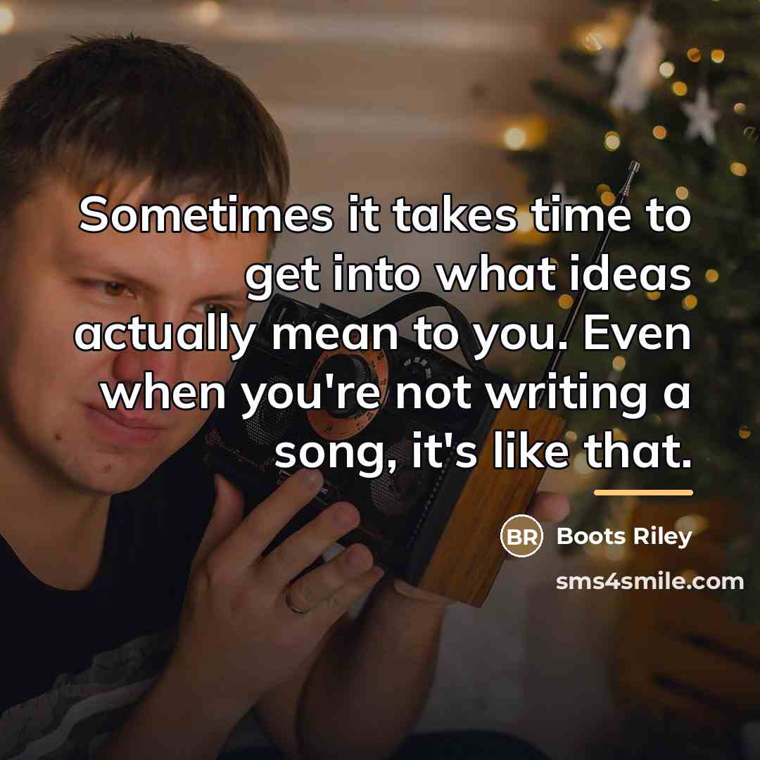 “Sometimes it takes time to get into what ideas actually…” quote by Boots Riley