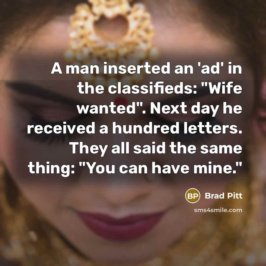 “A man inserted an 'ad' in the classifieds: "Wife wanted".…” quote by Brad Pitt