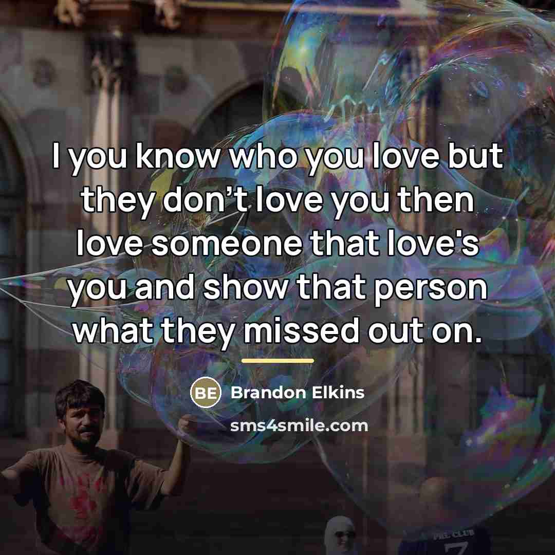 “I you know who you love but they don't love…” quote by Anonymous