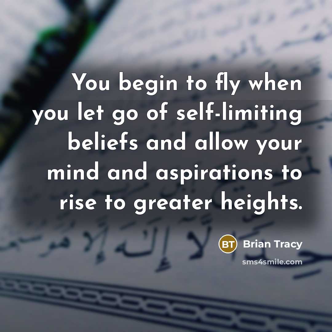 “You begin to fly when you let go of self-limiting…” quote by Brian Tracy