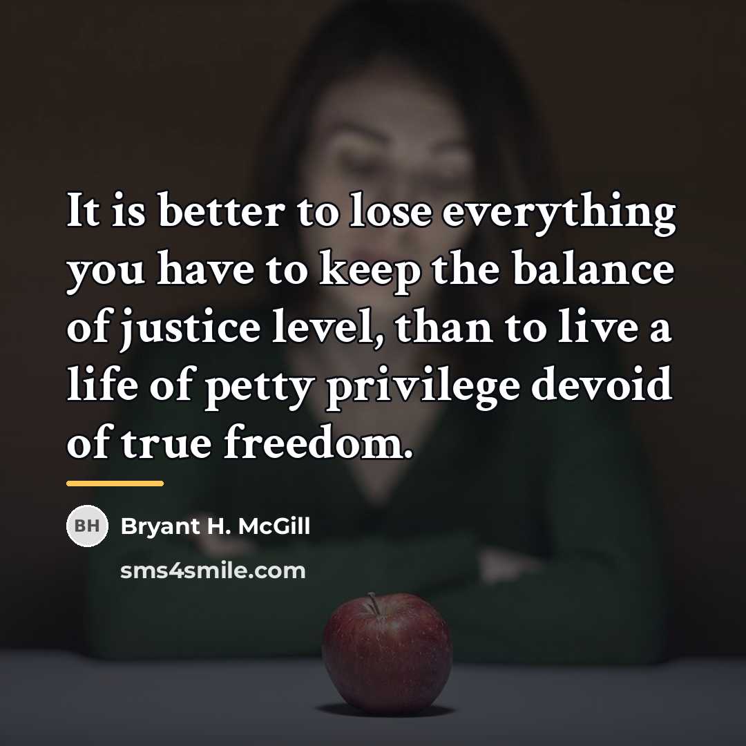 “It is better to lose everything you have to keep…” quote by Bryant H. McGill