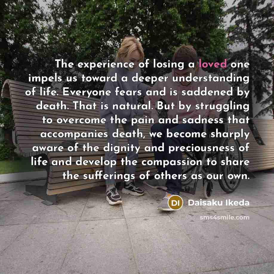 “The experience of losing a loved one impels us toward…” quote by Daisaku Ikeda