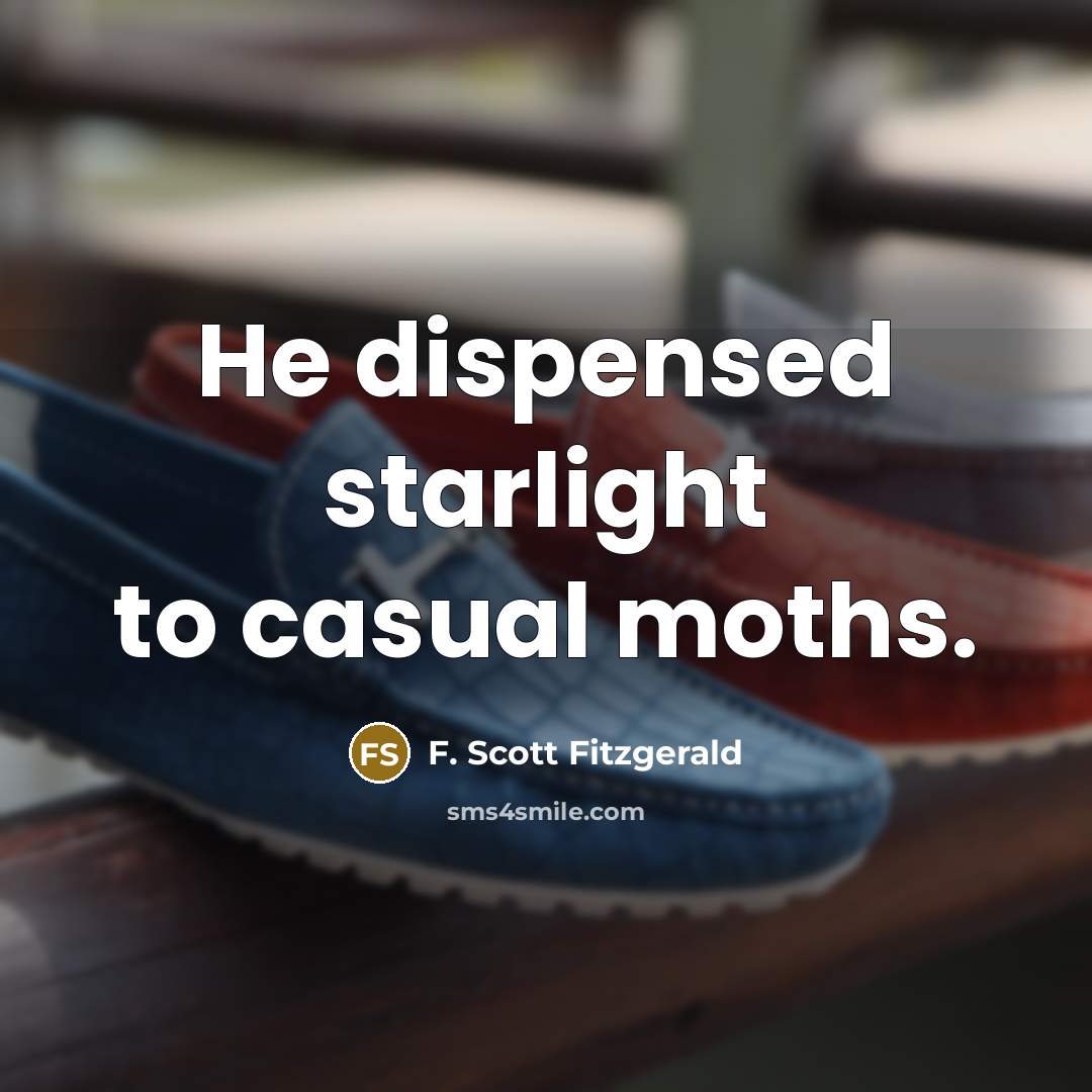 “He dispensed starlight to casual moths.…” quote by F. Scott Fitzgerald
