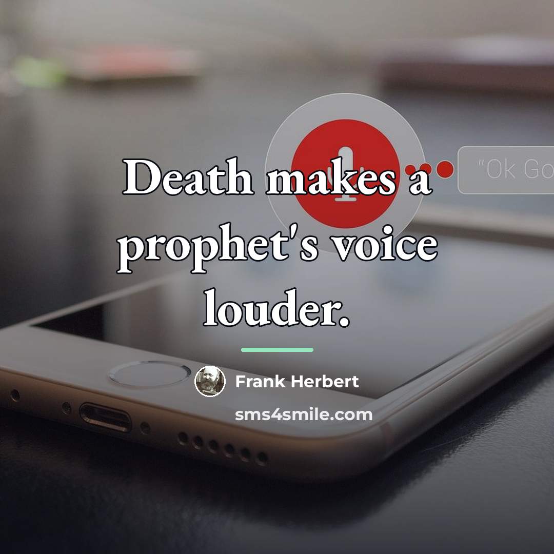 “Death makes a prophet's voice louder.…” quote by Frank Herbert