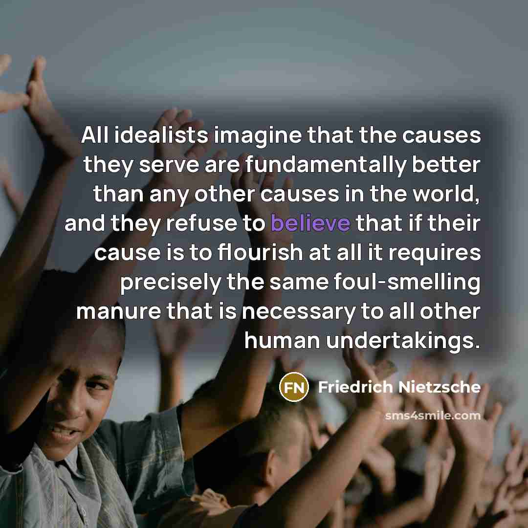 “All idealists imagine that the causes they serve are fundamentally…” quote by Friedrich Nietzsche