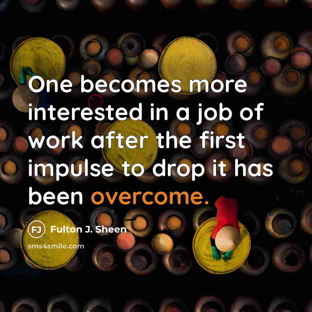 “One becomes more interested in a job of work after…” quote by Fulton J. Sheen