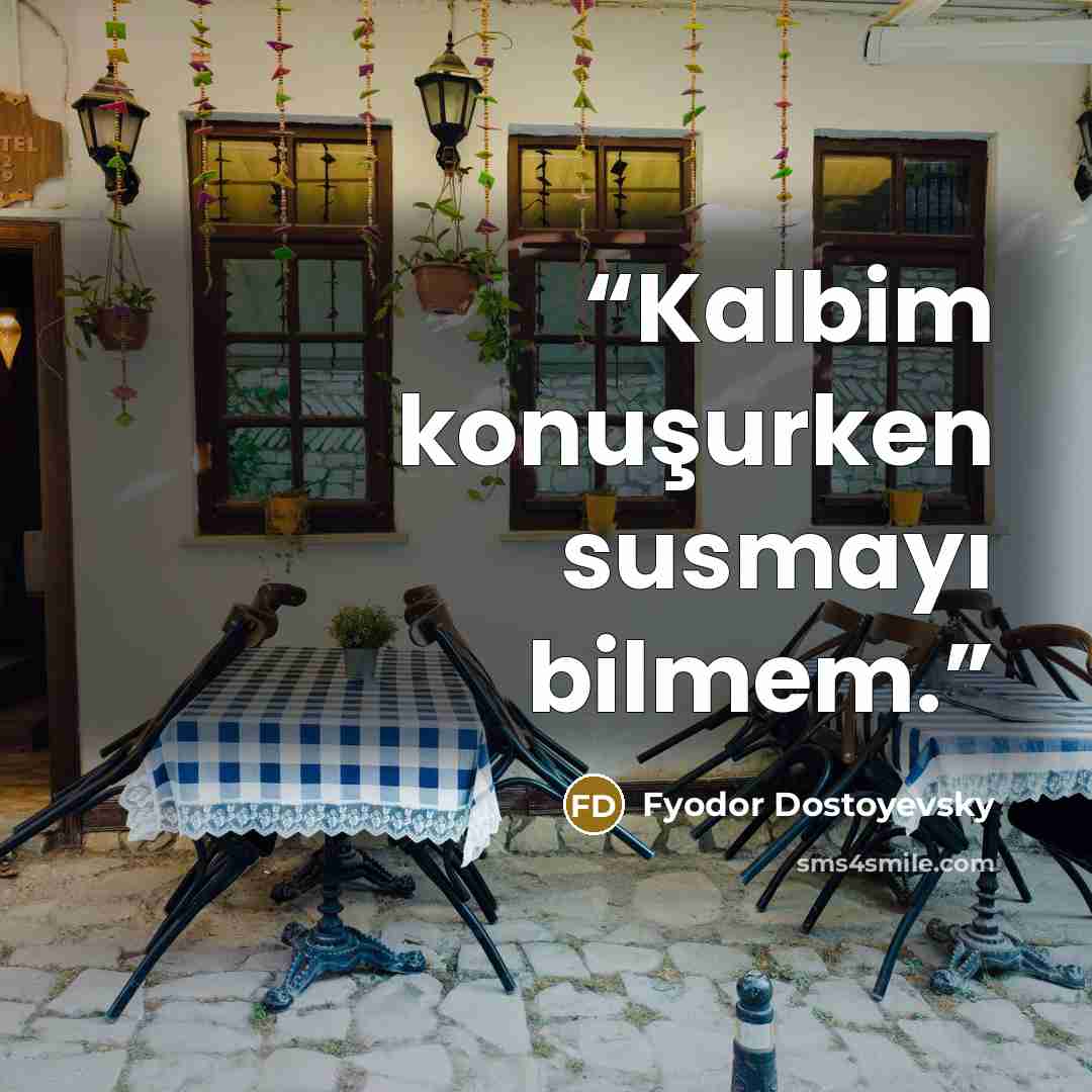 “Kalbim konuşurken susmayı bilmem.” quote by Fyodor Dostoyevsky