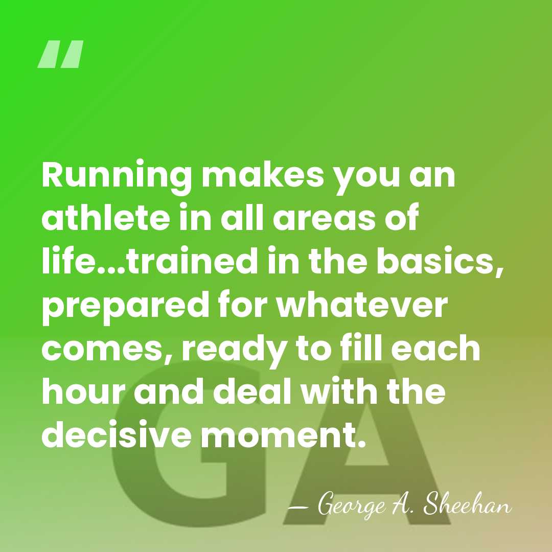 Running makes you an athlete in all areas of life...trained in the&hellip; - George A. Sheehan