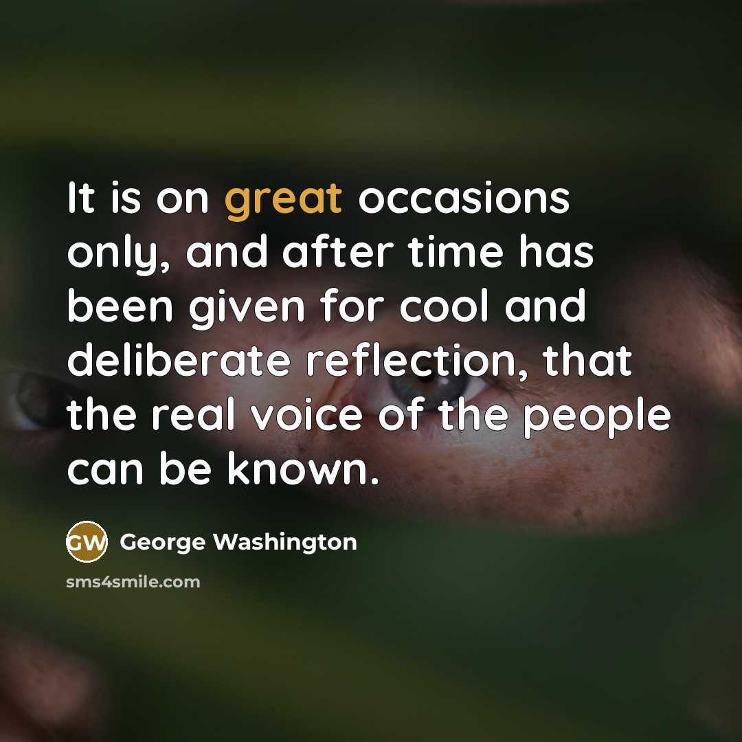 “It is on great occasions only, and after time has…” quote by George Washington