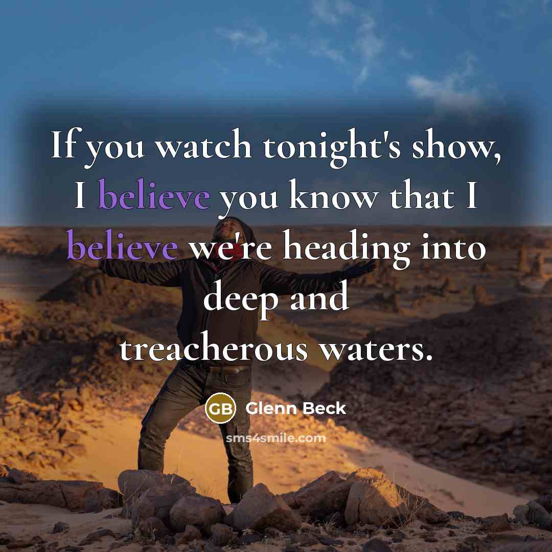 “If you watch tonight's show, I believe you know that…” quote by Glenn Beck