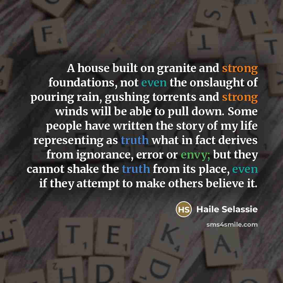 “A house built on granite and strong foundations, not even…” quote by Haile Selassie