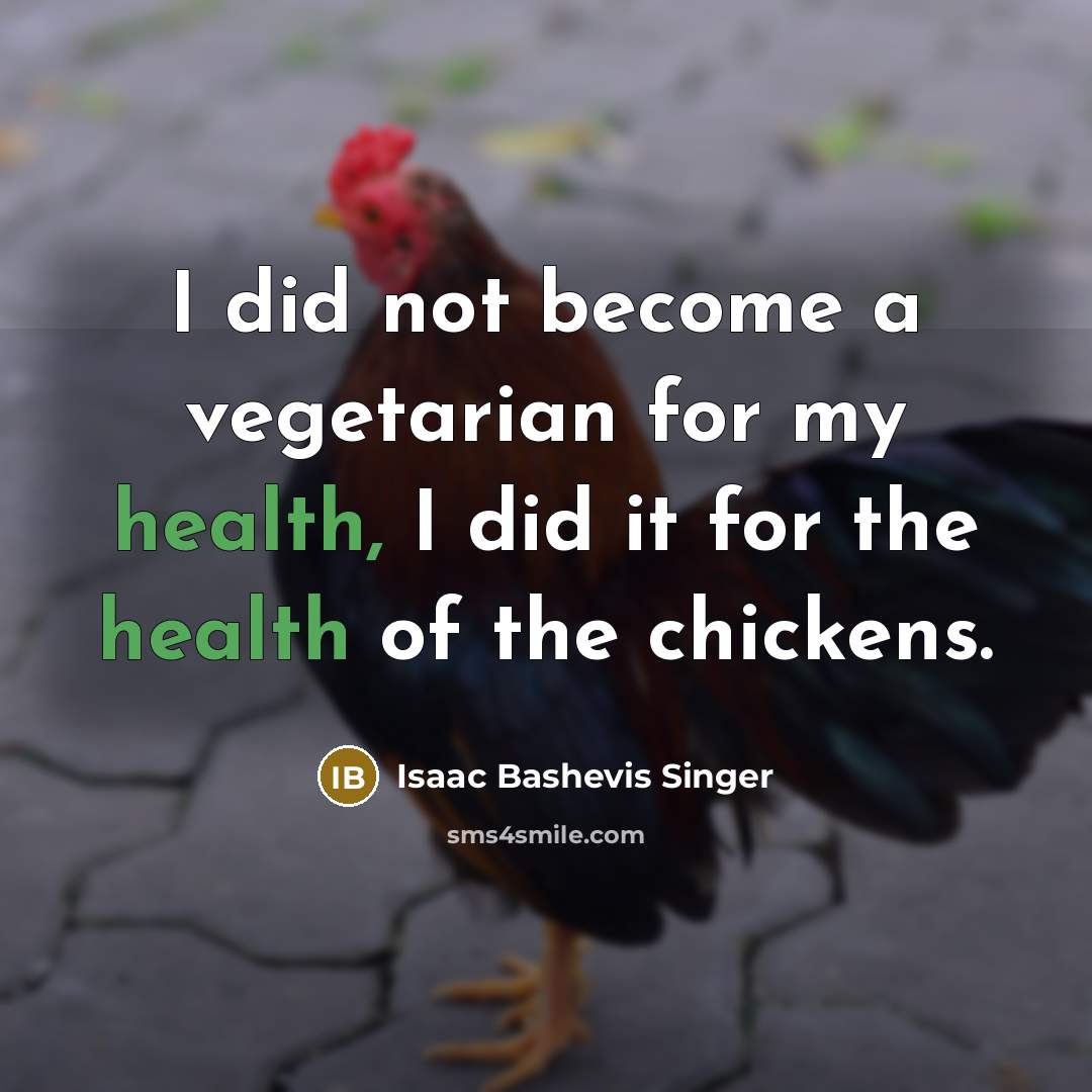“I did not become a vegetarian for my health, I…” quote by Isaac Bashevis Singer