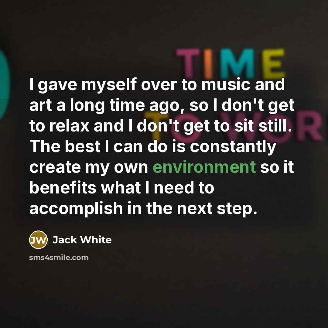 “I gave myself over to music and art a long…” quote by Jack White