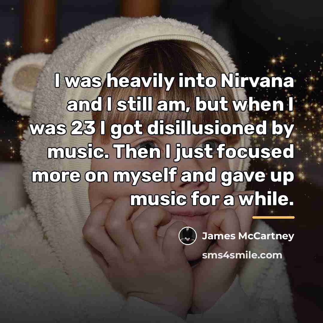 “I was heavily into Nirvana and I still am, but…” quote by James McCartney