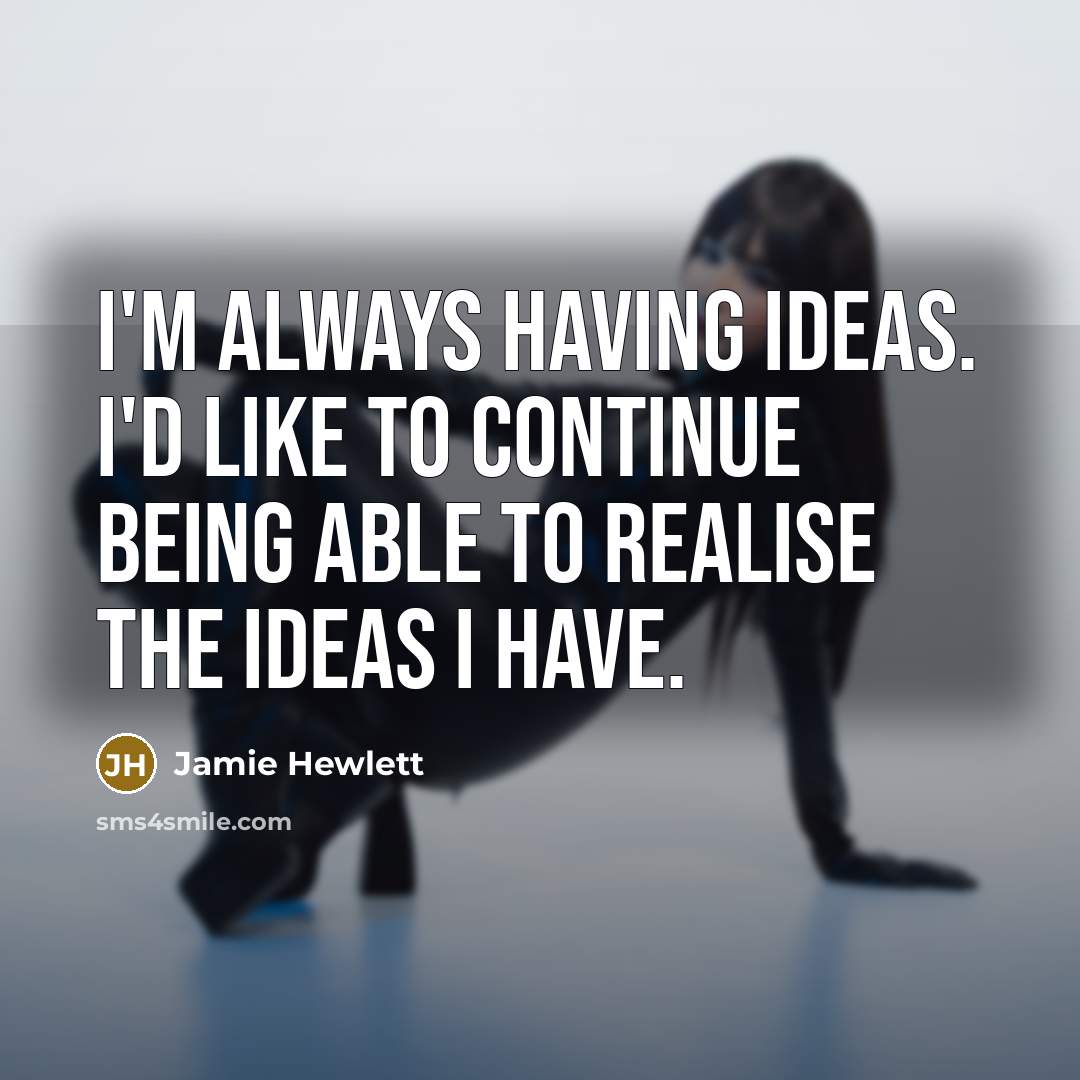 “I'm always having ideas. I'd like to continue being able…” quote by Jamie Hewlett