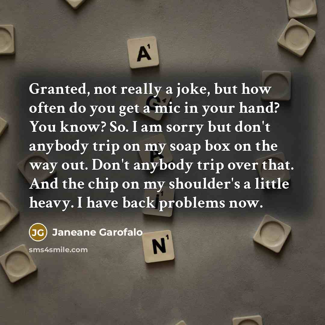 “Granted, not really a joke, but how often do you…” quote by Janeane Garofalo