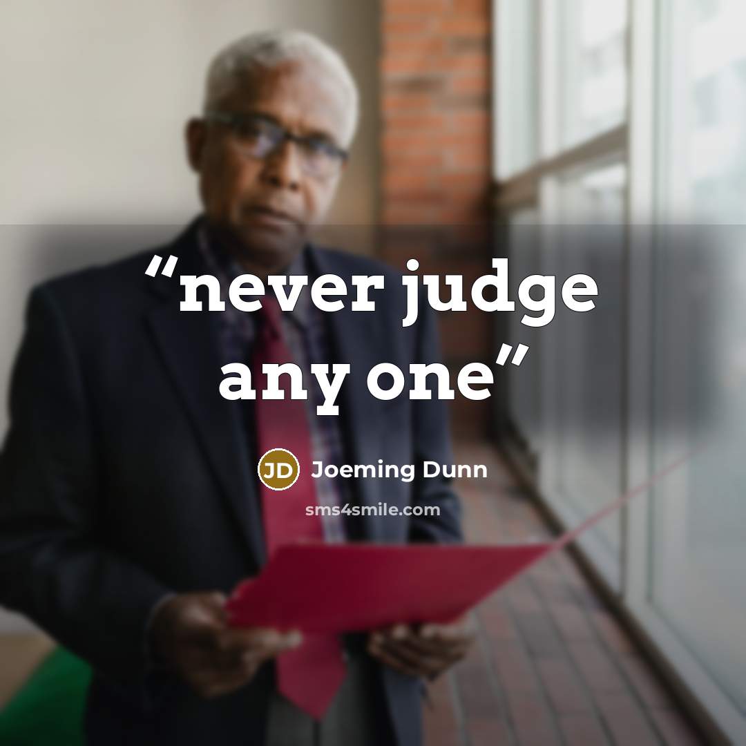 “never judge any one” quote by Joeming Dunn