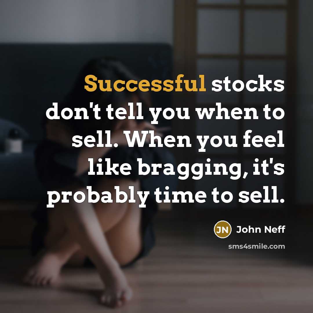 “Successful stocks don't tell you when to sell. When you…” quote by John Neff