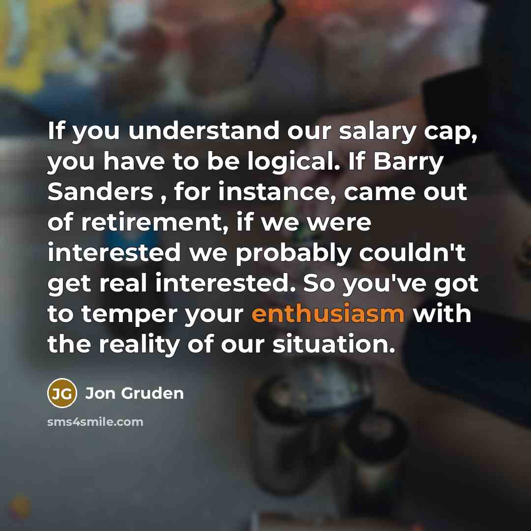 “If you understand our salary cap, you have to be…” quote by Jon Gruden