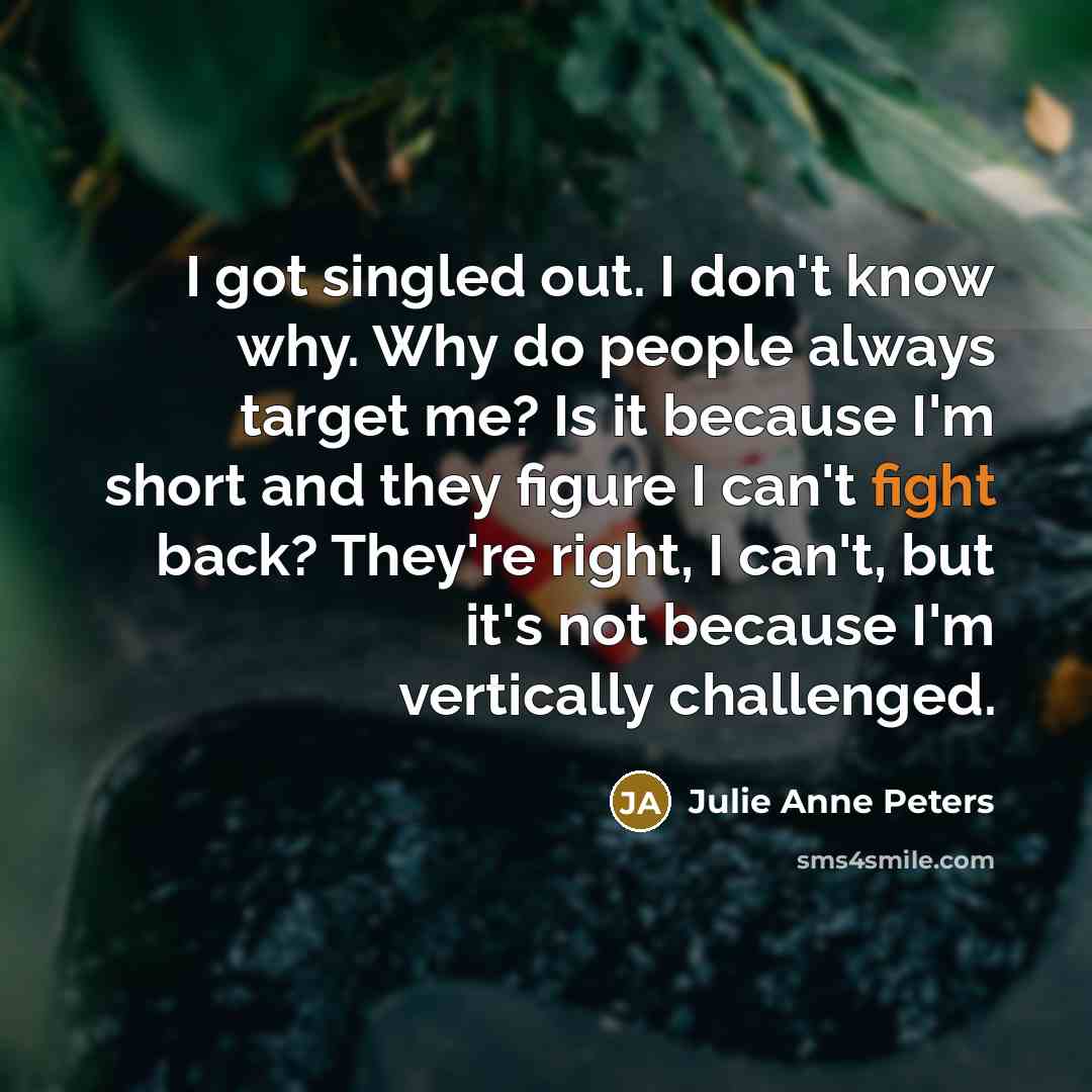 “I got singled out. I don't know why. Why do…” quote by Julie Anne Peters
