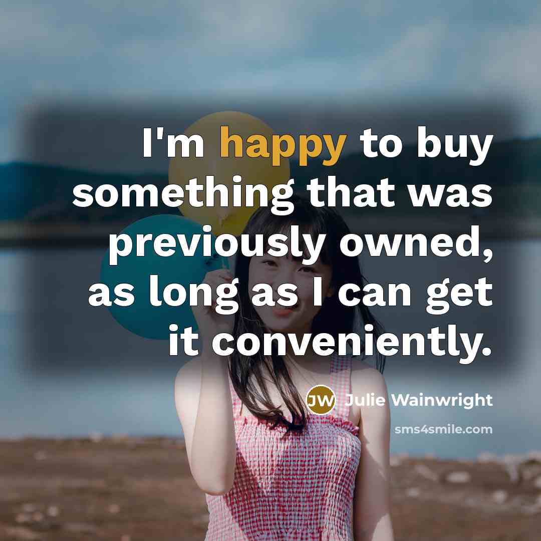 “I'm happy to buy something that was previously owned, as…” quote by Julie Wainwright