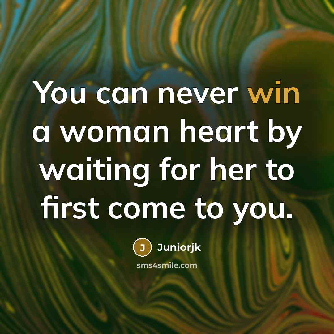 “You can never win a woman heart by waiting for…” quote by Juniorjk
