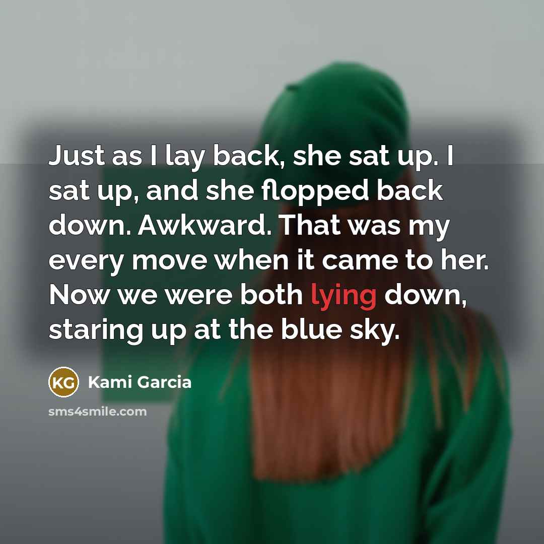 “Just as I lay back, she sat up. I sat…” quote by Kami Garcia