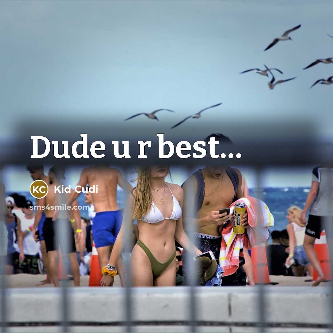 “Dude u r best....…” quote by Kid Cudi