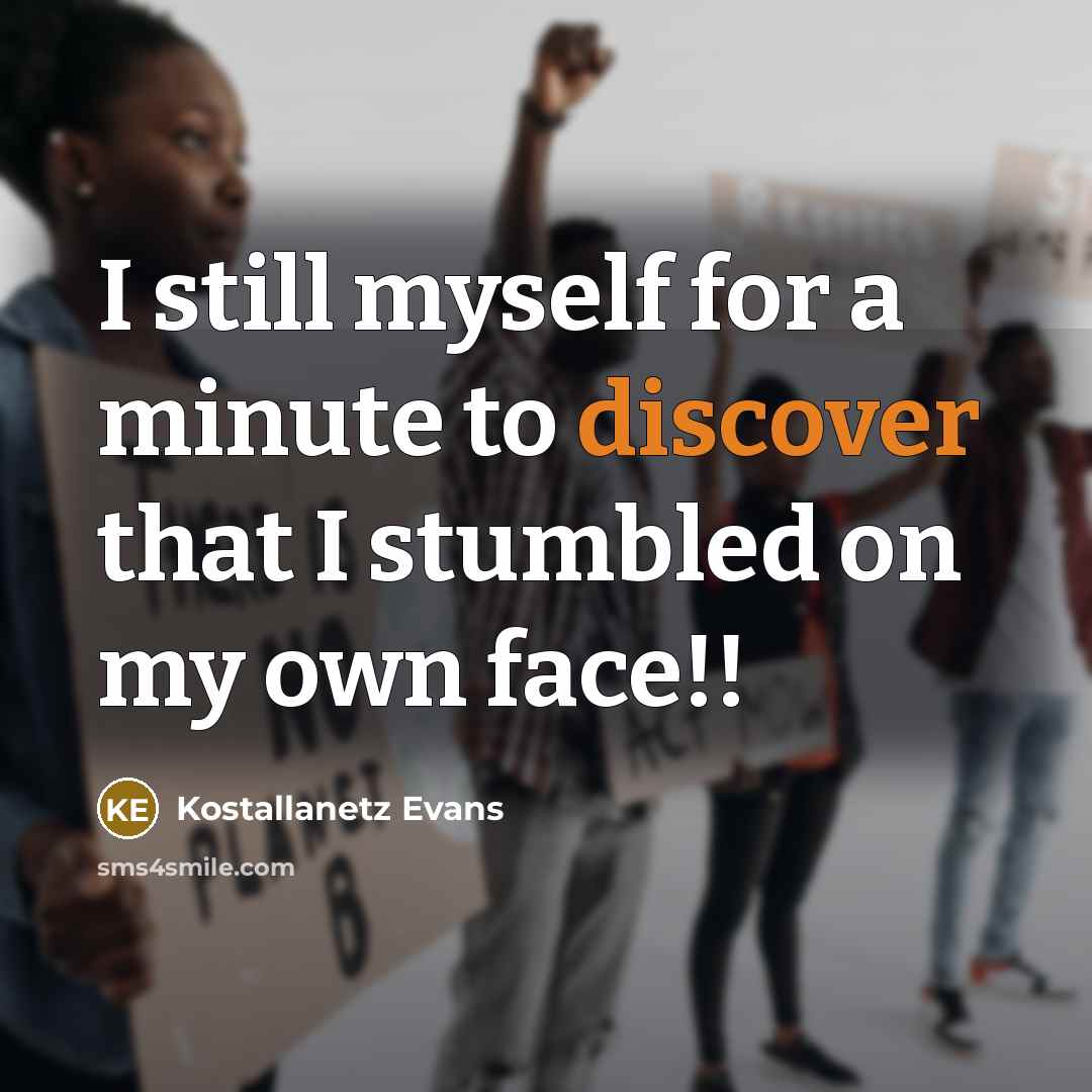 “I still myself for a minute to discover that I…” quote by Kostallanetz Evans