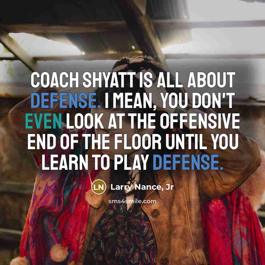 “Coach Shyatt is all about defense. I mean, you don't…” quote by Larry Nance, Jr