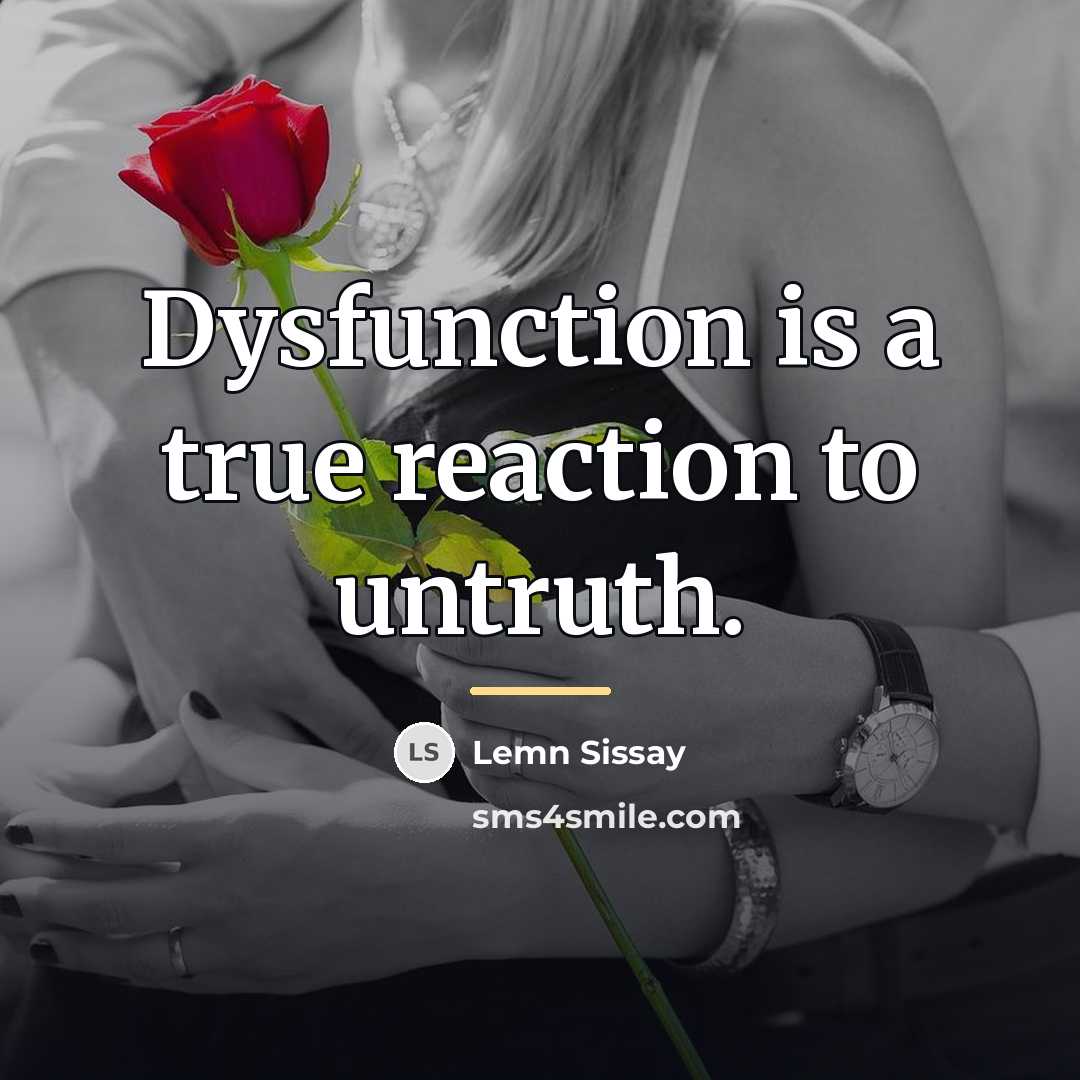 “Dysfunction is a true reaction to untruth.…” quote by Lemn Sissay