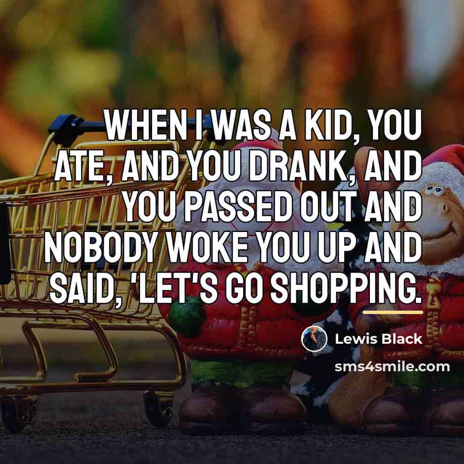 “When I was a kid, you ate, and you drank,…” quote by Lewis Black