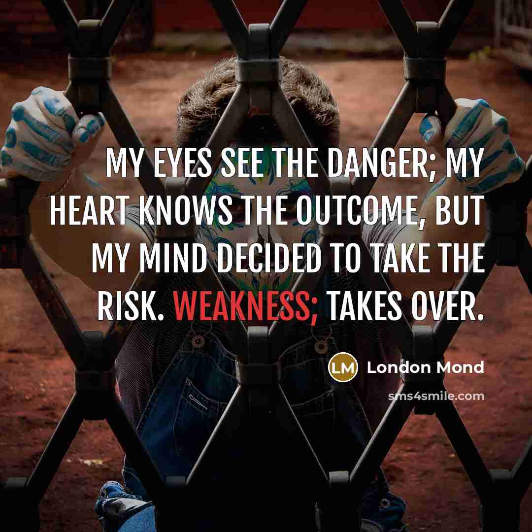 “My eyes see the danger; my heart knows the outcome,…” quote by London Mond
