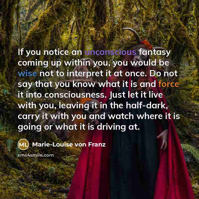 “If you notice an unconscious fantasy coming up within you,…” quote by Marie-Louise von Franz