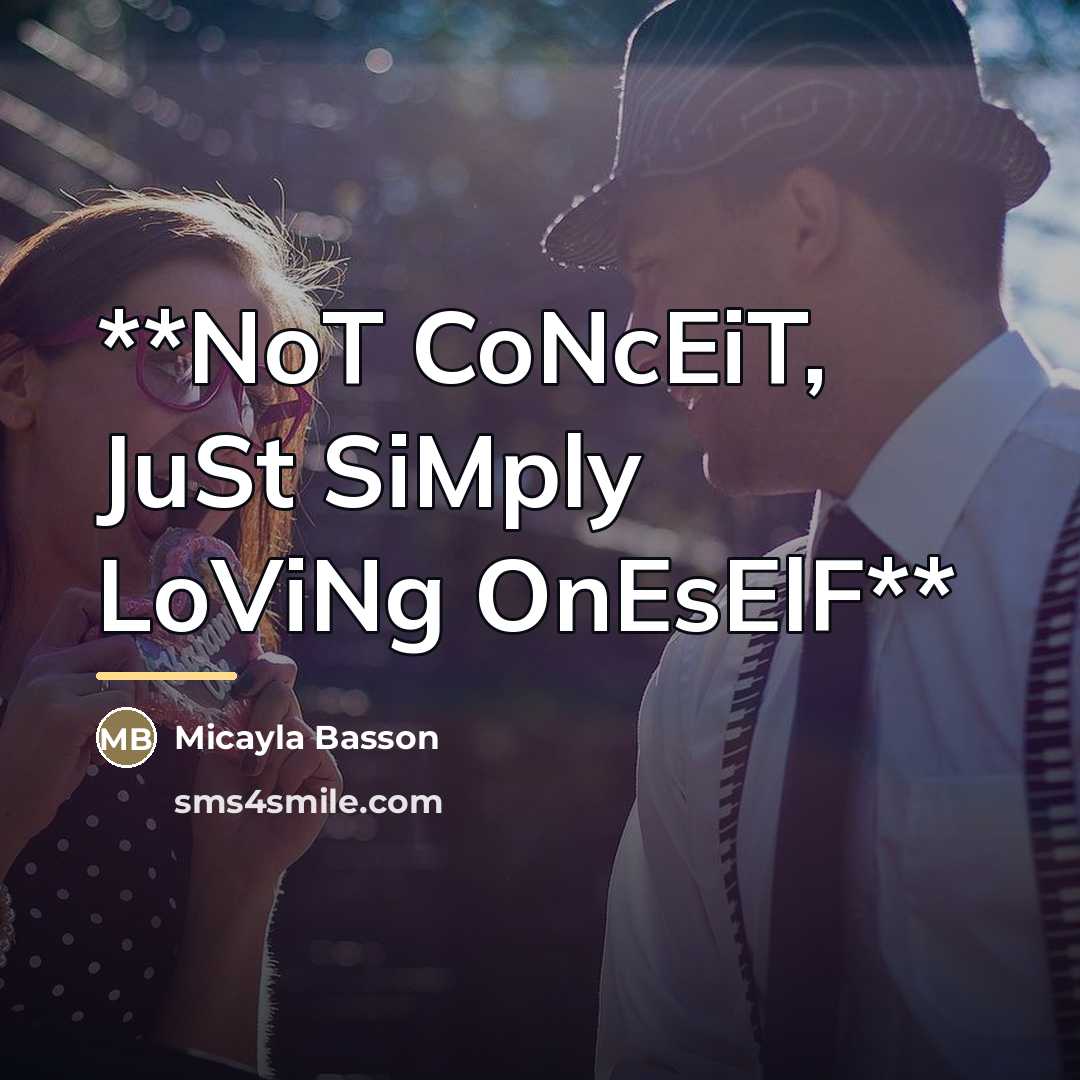 “**NoT CoNcEiT, JuSt SiMply LoViNg OnEsElF**…” quote by Micayla Basson