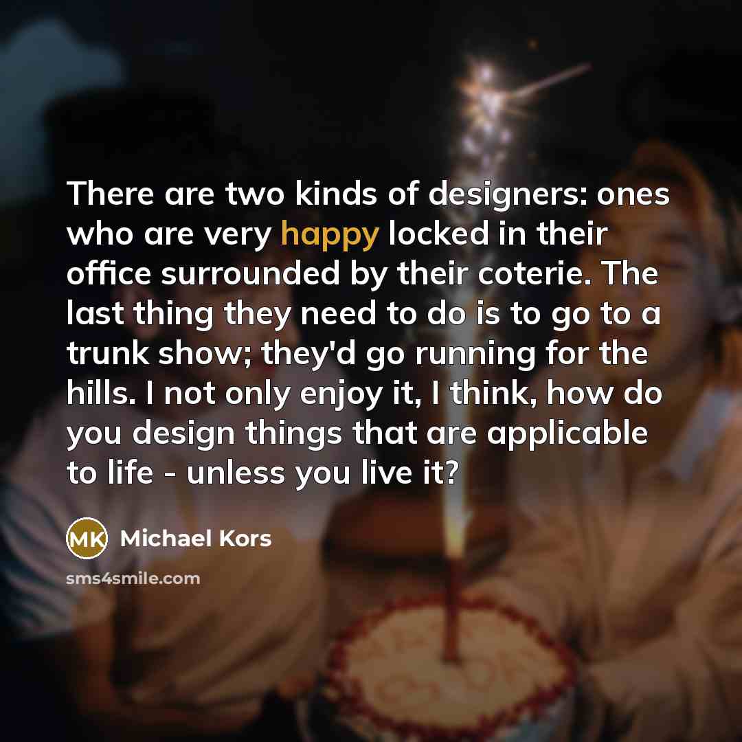“There are two kinds of designers: ones who are very…” quote by Michael Kors